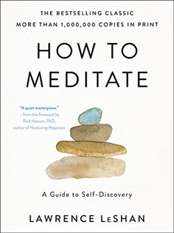 How to Meditate: A Guide to Self-Discovery; Lawrence LeShan; Little, Brown Spark