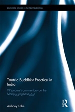 Tantric Buddhist Practice in India: Vilasavajra's Commentary on the Manjusri-Namasamgiti, Anthony Tribe, Routledge