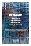 Revamp: Writings on secular Buddhism, Winton Higgins