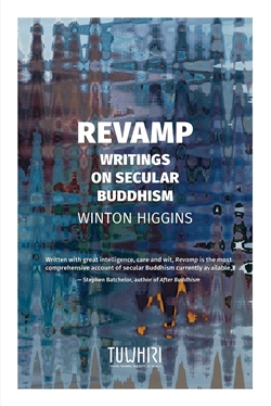 Revamp: Writings on secular Buddhism, Winton Higgins