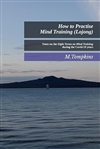 How to Practise Mind Training (Lojong): Notes on the Eight Verses on Mind Training during the Covid-19 years <br> By M. Tompkins