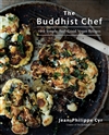 The Buddhist Chef: 100 Simple, Feel-Good Vegan Recipes; Jean-Philippe Cyr
