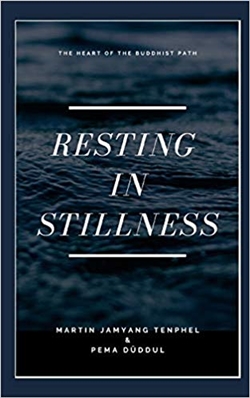 Resting in Stillness, Martin Jamyang Tenphel, Pema Duddul , Jalu Publications