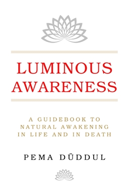 Luminous Awareness, Pema Duddul