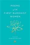 Poems of the First Buddhist Women: A Translation of the Therigatha, Translated by Charles Hallisey