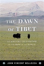 Dawn of Tibet : The Ancient Civilization on the Roof of the World  By:  John Vincent Bellezza