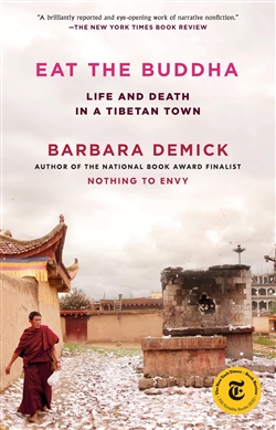 Eat the Buddha: Life and Death in a Tibetan Town, Barbara Demick