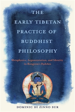 The Early Tibetan Practice of Buddhist Philosophy, Dominic Di Zinno Sur