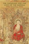 Thousand and One Lives of the Buddha <br>By: Bernard Faure
