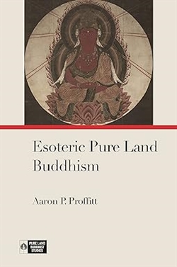 Esoteric Pure Land Buddhism, Aaron P. Proffitt