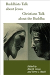 Buddhists Talk about Jesus Christians Talk about Buddha