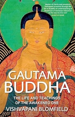 Gautama Buddha: The Life and Teachings of the Awakened One, Vishvapani Blomfield