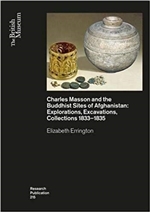 Charles Masson and the Buddhist Sites of Afghanistan: Explorations, Excavations, Collections 1832-1835