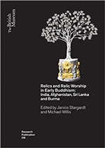 Relics and Relic Worship in the Early Buddhism: India, Afghanistan, Sri Lanka and Burma (British Museum Research Publications) 1st Edition, Janice Stargardt , Edited by  Michael Willis