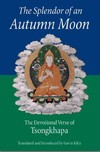 Splendor of an Autumn Moon: The Devotional Verse of Tsongkhapa  <br>  By: Tsongkhapa, Kilty, tr.