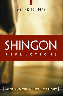 Shingon Refractions: Myoe and the Mantra of Light, Mark Unno