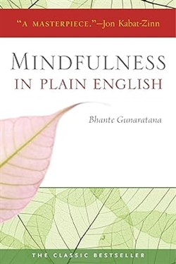 Mindfulness in Plain English, Bhante Gunarantana