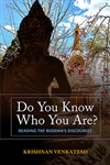 Do You Know Who You Are? Reading the Buddha's Discourses <br> By: Krishnan Venkatesh
