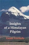Insights of a Himalayan Pilgrim <br>By: Lama Govinda