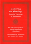 Gathering the Meanings: The Arthaviniscaya Sutra and its Commentary Nibandhana