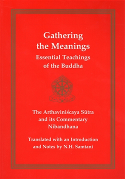 Gathering the Meanings: The Arthaviniscaya Sutra and its Commentary Nibandhana