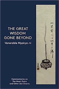 Great Wisdom Gone Beyond: Commentaries on the Heart Sutra and Other Chants, Venerable Myokyo-ni, The Buddhist Society Trust