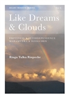 Like Dreams & Clouds: Like Dreams and Clouds: Emptiness and Interdependence, Mahamudra and Dzogchen