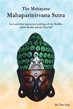 The Mahayana Mahaparinirvana Sutra: Last and most impressive teachings of the Buddha about Reality and the True Self, Dr.Tony Page, Kosho Yamamoto (Translator), E. Lepine Publishing