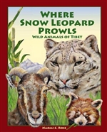 Where Snow Leopard Prowls: Wild Animals of Tibet  Naomi Rose
