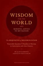 Wisdom for the World and Mindful Advice to My Nation, Alan Clements