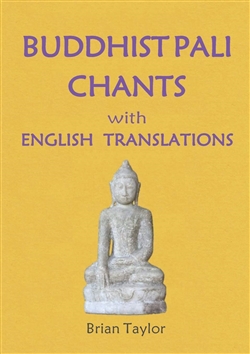 Buddhist Pali Chants with English Translations, Brian Taylor
