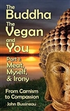 Buddha, the Vegan and You : Part 1,  From Carnison to Compassion, John Bussineau, Calm Water Publishing