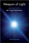 Weapon of Light: Introduction to Ati Yoga Meditation <br> By: Nida Chenagtsang