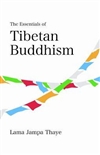 Essentials of Tibetan Buddhism, Lama Jampa Thaye , Dechen Foundation