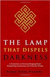 Lamp that Dispels Darkness: A Commentary on Karmapa Rangjung Dorje's ,Distinguishing Consciousness and Primordial Wisdom, Karma Thinley Rinpoche