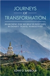 Journeys of Transformation: Searching for No-Self in Western Buddhist Travel Narratives <br>By: John D. Barbour