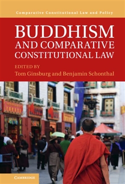 Buddhism and Comparative Constitutional Law, Tom Ginsburg and Benjamin Schonthal (editors)