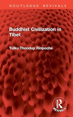 Buddhist Civilization in Tibet, Tulku Thondup Rinpoche