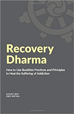 How to Use Buddhist Practices and Principles to Heal the Suffering of Addiction , Recovery Dharma