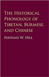 Historical Phonology of Tibetan, Burmese, and Chinese, Nathan Hill