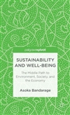 Sustainability and Well-Being: The Middle Path to Environment, Society, and the Economy, Asoka Bandarage