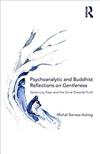 Psychoanalytic and Buddhist Reflections on Gentleness, Michal Barnea-Astrog