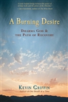 Burning Desire: Dharma God & the Path of Recovery <br>By: Kevin Griffin
