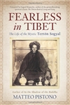 Fearless in Tibet: The Life of the Mystic Terton Sogyal,  Matteo Pistono
