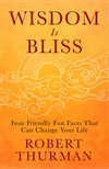 Wisdom is Bliss: Four Friendly Fun Facts That Can Change Your Life, Robert Thurman