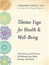 Tibetan Yoga for Health and Well-Being, Alejandro Chaoul