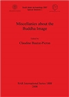 Miscellanies About the Buddha Image, Edited by Claudine Bautze-Picron