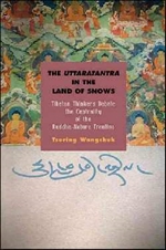 Uttaratantra in the Land of Snows: Tibetan Thinkers Debate the Centrality of the Buddha-Nature Treatise, Tsering Wangchuk