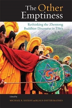 The Other Emptiness: Rethinking the Zhentong Buddhist Discourse in Tibet, Michael R. Sheehy and Klaus-Dieter Mathes (editors)