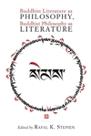 Buddhist Literature as Philosophy, Buddhist Philosophy as Literature; Rafal K. Stepien (editor)